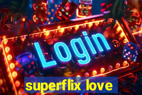 superflix love